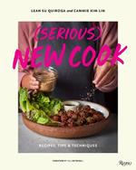 (Serious) New Cook: Recipes, Tips, and Techniques