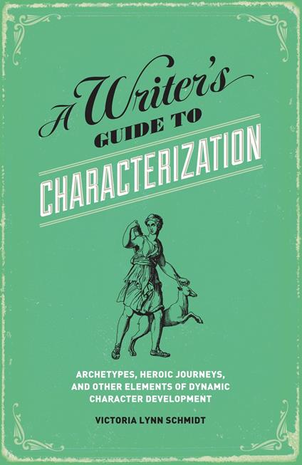 A Writer's Guide to Characterization