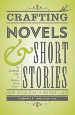Crafting Novels & Short Stories: Everything You Need to Know to Write Great Fiction