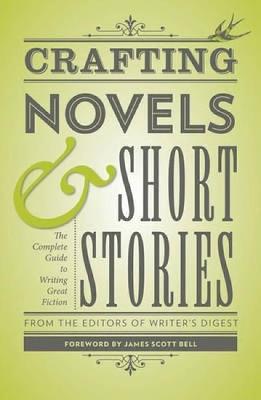 Crafting Novels & Short Stories: Everything You Need to Know to Write Great Fiction - cover