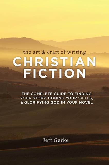 The Art & Craft of Writing Christian Fiction