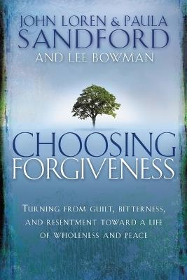 Choosing Forgiveness - John Loren Sandford,Paula Sandford - cover