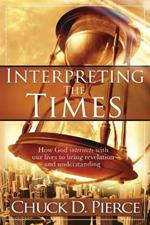 Interpreting the Times: How God Intersects with Our Lives to Bring Revelation and Understanding