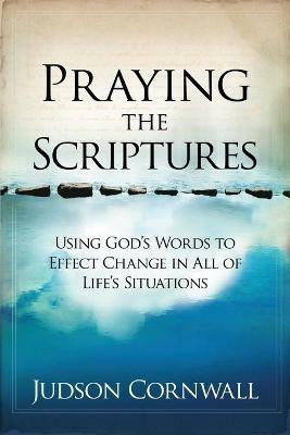 Praying The Scriptures - Judson Cornwall - cover