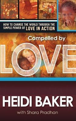 Compelled By Love - Heidi Baker - cover