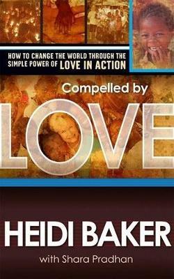 Compelled By Love - Heidi Baker - cover