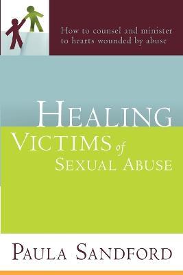 Healing Victims Of Sexual Abuse - Paula Sandford - cover