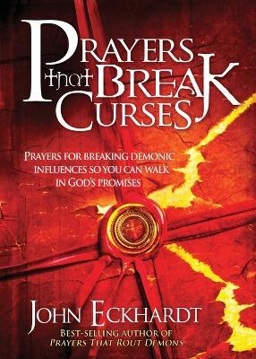 Prayers that Break Curses - John Eckhardt - cover