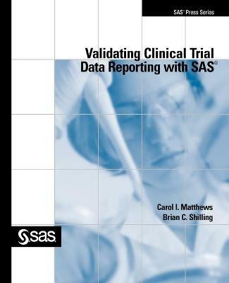 Validating Clinical Trial Data Reporting with SAS - Carol I. Matthews,Brian Shilling - cover