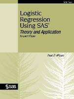 Logistic Regression Using SAS: Theory and Application, Second Edition - D. Allison Paul - cover