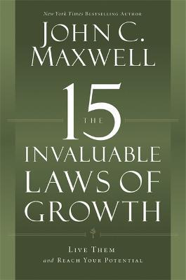 The 15 Invaluable Laws of Growth: Live Them and Reach Your Potential - John C. Maxwell - cover