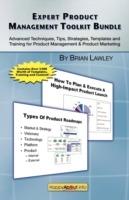 Expert Product Management Toolkit Bundle: Advanced Techniques, Tips, Strategies, Templates and Training for Product Management & Product Marketing - Brian Lawley - cover
