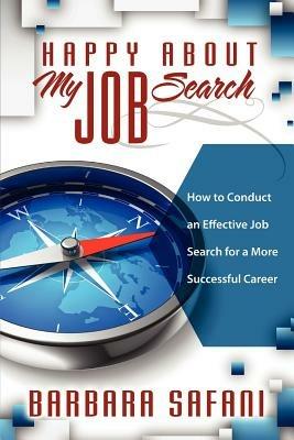 Happy About My Job Search: How to Conduct an Effective Job Search for a More Successful Career - Barbara Safani - cover