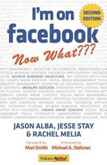 I'm on Facebook--Now What??? (2nd Edition): How To Use Facebook To Achieve Business Objectives