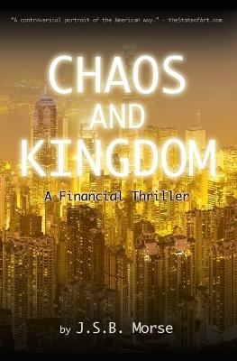Chaos and Kingdom: A Financial Thriller - Jsb Morse - cover