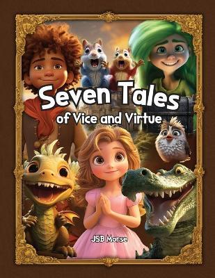 Seven Tales of Vice and Virtue - Jsb Morse - cover