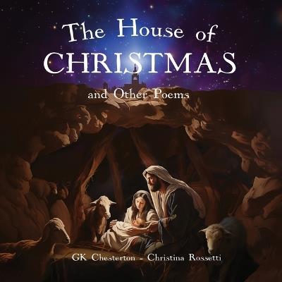 The House of Christmas and Other Poems - Gk Chesterton,Christina Rossetti - cover
