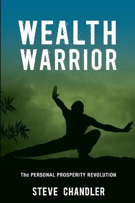 Wealth Warrior: The Personal Prosperity Revolution - Steve Chandler - cover
