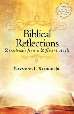 Biblical Reflections: Devotionals from a Different Angle - Raymond L Balogh - cover