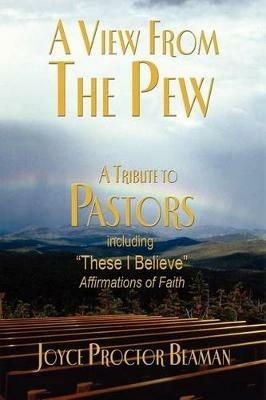 A View From the Pew: A Tribute to Pastors - Joyce Proctor Beaman - cover