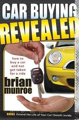 Car Buying Revealed: How to Buy a Car and Not Get Taken for a Ride - Brian Munroe - cover