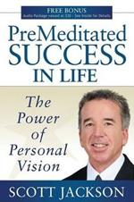 Premeditated Success in Life: The Power of Personal Vision