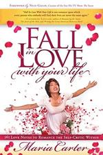 Fall in Love With Your Life: 365 Love Notes to Romance the Self-Critic Within