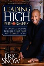 Leading High Performers: The Ultimate Guide to Being a Fast, Fluid, and Flexible Leader