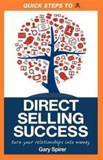 Quick Steps To Direct Selling Success: Turn Your Relationships Into Money