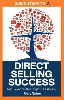 Quick Steps To Direct Selling Success: Turn Your Relationships Into Money - Gary Spirer - cover