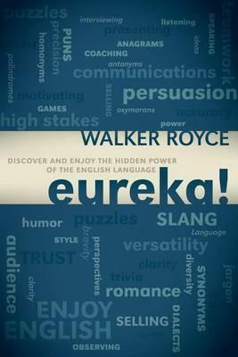 Eureka!: Discover and Enjoy the Hidden Power of the English Language - Walker Royce - cover