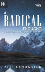 A Radical Thought - Volume One, Hard Cover Edition: A Daily Through-the-Bible Devotional