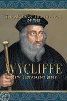 The Modern Translation of the Wycliffe New Testament Bible
