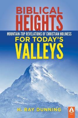 Biblical Heights for Today's Valleys - H Ray Dunning - cover