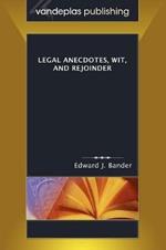 Legal Anecdotes, Wit, and Rejoinder