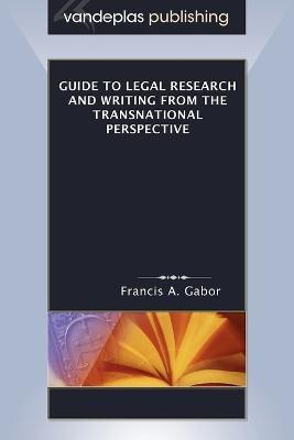 Guide to Legal Research and Writing from the Transnational Perspective - Francis A. Gabor - cover