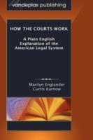 How the Courts Work: A Plain English Explanation of the American Legal System, Hardcover Edition
