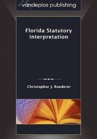 Florida Statutory Interpretation - Christopher J. Roederer - cover