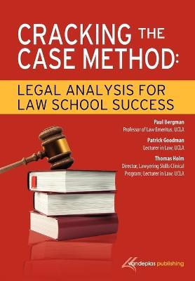 Cracking the Case Method: Legal Analysis for Law School Success - Paul Bergman,Patrick Goodman,Thomas Holm - cover