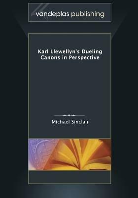Karl Llewellyn's Dueling Canons in Perspective - Michael Sinclair - cover