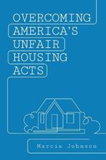 Overcoming America's Unfair Housing Acts