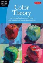 Color Theory (Artist's Library): An essential guide to color-from basic principles to practical applications