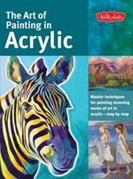 The Art of Painting in Acrylic (Collector's Series): Master techniques for painting stunning works of art in acrylic-step by step