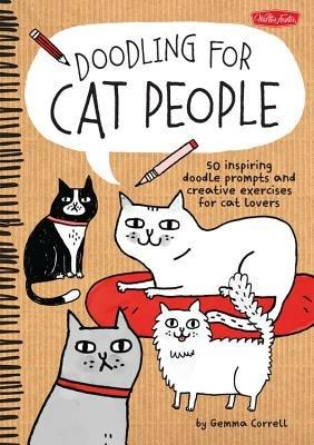 Doodling for Cat People: 50 inspiring doodle prompts and creative exercises for cat lovers - Gemma Correll - cover