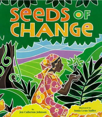 Seeds of Change: Wangari's Gift to the World - Jen Cullerton Johnson - cover