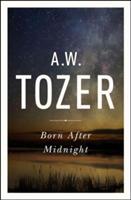 Born After Midnight - A. W. Tozer - cover