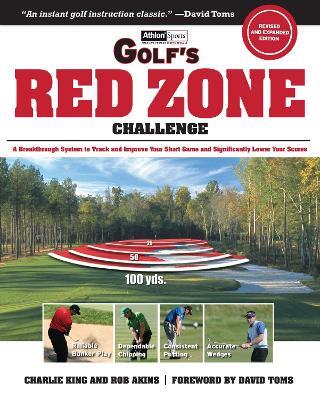 Golf's Red Zone Challenge: A Breakthrough System to Track and Improve Your Short Game and  Significantly Lower Your Scores - Charlie King,Rob Akins - cover