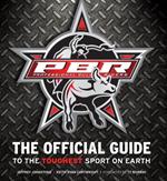 Professional Bull Riders: The Official Guide to the Toughest Sport on Earth