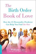 The Birth Order Book of Love: How the #1 Personality Predictor Can Help You Find 
