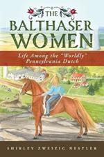 The Balthaser Women: Life Among the 
